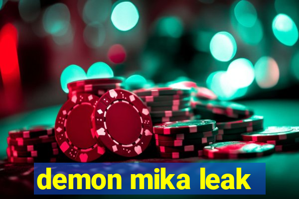 demon mika leak